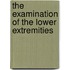 The examination of the lower extremities