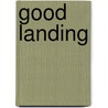 Good Landing by M. Leeuwis