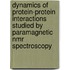 Dynamics Of Protein-protein Interactions Studied By Paramagnetic Nmr Spectroscopy