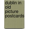 Dublin in old picture postcards door S. Kearns