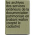 Les archives des services extérieurs de la Documentation Patrimoniale en Brabant Wallon (exepté le cadastre)