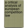 A critical analysis of European competition law door Kees Jan Kuilwijk