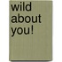 Wild about You!