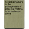 Novel biomarkers in the pathogenesis of placental malaria in sub-Saharan Africa door Stephen Owens