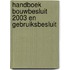 Handboek Bouwbesluit 2003 en Gebruiksbesluit
