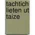 Tachtich lieten ut Taize