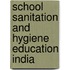 School sanitation and hygiene education India