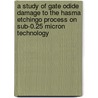 A study of gate odide damage to the Hasma etchingo process on sub-0.25 micron technology door H.Ch. Lee