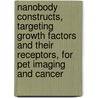 Nanobody Constructs, Targeting Growth Factors And Their Receptors, For Pet Imaging And Cancer by M.J.W.D. Vosjan