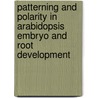 Patterning and polarity in Arabidopsis embryo and root development door V.A. Willemsen