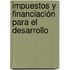 Impuestos y financiación para el desarrollo