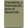 Impuestos y financiación para el desarrollo door M. Kokke