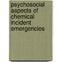 Psychosocial aspects of Chemical Incident Emergencies