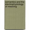 Semantics and the electrophysiology of meaning door G. Baggio