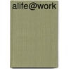 Alife@work door Marieke van Wier