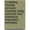 Modelling reverse osmosis modules using hydraulic and manbrane separation principles door D. van Gauwbergen