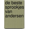 De beste sprookjes van Andersen door H.C. Andersen