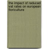 The Impact Of Reduced Vat Rates On European Floriculture door F. Bunte