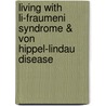 Living with Li-Fraumeni syndrome & Von Hippel-Lindau disease by C.R.M. Lammens