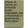 Effects of salinity on substrate grown vegetables and ornamentals in greenhouse horticulture door C. Sonneveld