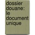 Dossier douane: le document unique
