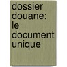 Dossier douane: le document unique by P. Lesage