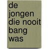 De jongen die nooit bang was door Tiny Fisscher