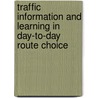 Traffic information and learning in day-to-day route choice door E.A.I. Bogers