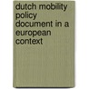 Dutch Mobility Policy Document in a European Context by J.A.C. Korteweg