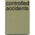Controlled Accidents