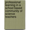 Professional Learning in a School Based Community of Science Teachers door Wayne Melville