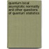 Quantum Local Asymptotic Normality and other questions of Quantum Statistics