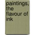 Paintings, the flavour of ink