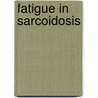 Fatigue in sarcoidosis door Willemien de Kleijn