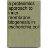 A proteomics approach to inner membrane biogenesis in Escherichia coli door C.E. Price