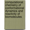 Computational chemistry of conformational dynamics and reactivity of biomolecules door Servaas Michielssens