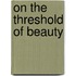 On the threshold of beauty