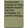 Mechanistic studies on long peptide-based vaccine strategies for cancer therapy. by M.S. Bijker