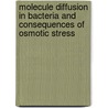 Molecule diffusion in bacteria and consequences of osmotic stress door J.T. Mika