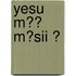 Yesu MƐ́ MƐsii Ǔ