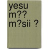 Yesu MƐ́ MƐsii Ǔ door W. de Vink