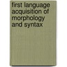 First Language Acquisition of Morphology and Syntax door P. Guijarro -Fuentes