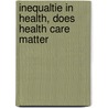 Inequaltie in health, does health care matter by I. Stirbu