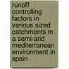 Runoff controlling factors in various sized catchments in a semi-arid Mediterranean environment in Spain door A.M.W. de Wit