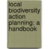 Local Biodiversity Action Planning: a Handbook