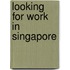 Looking for work in Singapore