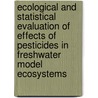 Ecological and statistical evaluation of effects of pesticides in freshwater model ecosystems door P.J. van den Brink
