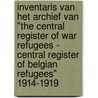 Inventaris van het archief van "the central register of war refugees - central register of Belgian refugees" 1914-1919 door B. Symoens