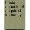 Basic aspects of acquired immunity by P. Verdijk