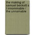 The making of Samuel Beckett s l innommable / the unnamable
